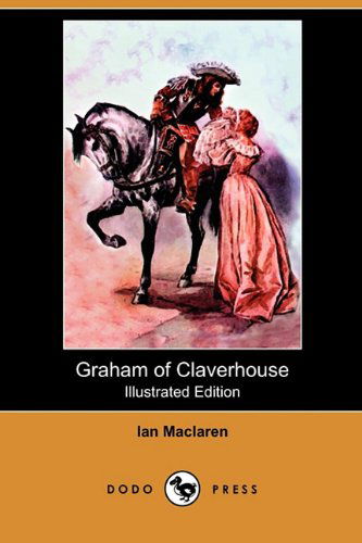 Cover for Ian Maclaren · Graham of Claverhouse (Illustrated Edition) (Dodo Press) (Paperback Book) [Illustrated, Ill edition] (2009)