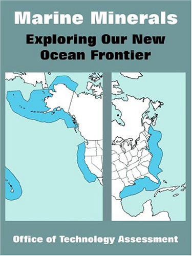 Marine Minerals: Exploring Our New Ocean Frontier - Office of Technology Assessment - Books - University Press of the Pacific - 9781410217844 - December 1, 2004