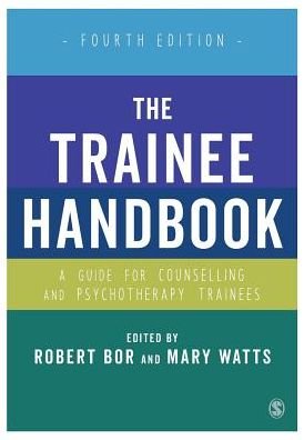 Cover for Robert Bor · The Trainee Handbook: A Guide for Counselling &amp; Psychotherapy Trainees (Pocketbok) [4 Revised edition] (2016)