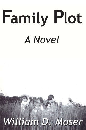 Cover for William D. Moser · Family Plot: a Novel (Paperback Book) [First edition] (2004)