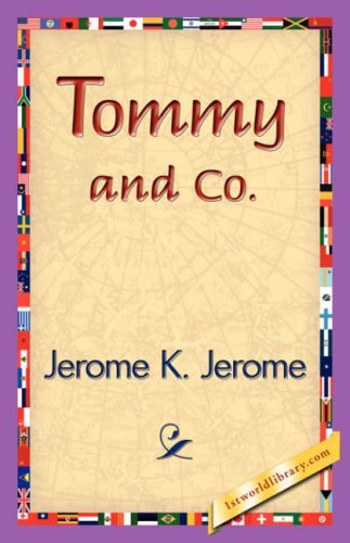 Tommy and Co. - Jerome K. Jerome - Livros - 1st World Library - Literary Society - 9781421839844 - 15 de abril de 2007