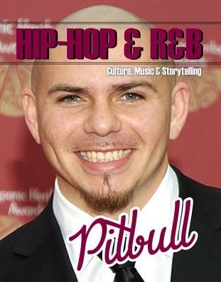 Pitbull - Hip-Hop & R&b: Culture, Music & Storytelling - Summer Bookout - Books - Mason Crest Publishers - 9781422241844 - 2018