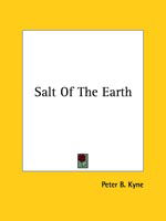 Salt of the Earth - Peter B. Kyne - Books - Kessinger Publishing, LLC - 9781425477844 - December 8, 2005