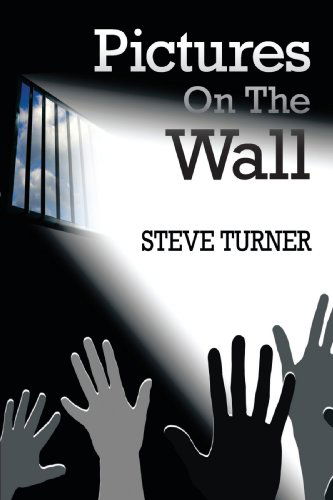 Pictures On The Wall - Steve Turner - Libros - AuthorHouse - 9781425930844 - 24 de septiembre de 2009