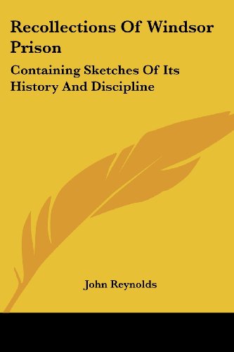 Cover for John Reynolds · Recollections of Windsor Prison: Containing Sketches of Its History and Discipline (Paperback Book) (2007)