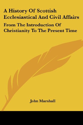 Cover for John Marshall · A History of Scottish Ecclesiastical and Civil Affairs: from the Introduction of Christianity to the Present Time (Paperback Book) (2007)