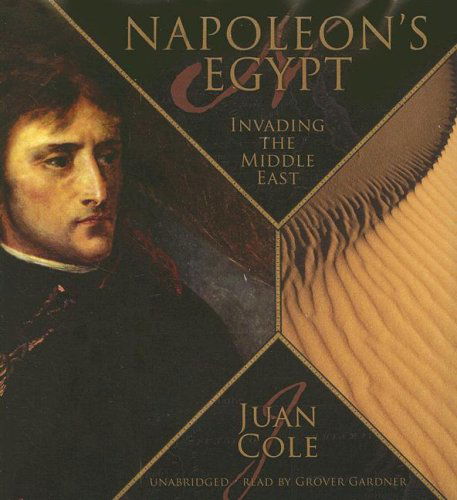 Cover for Juan Cole · Napoleon's Egypt: Invading the Middle East (Audiobook (CD)) [Unabridged edition] (2007)