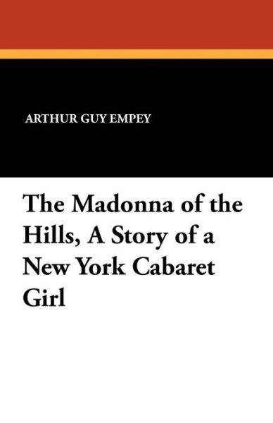 Cover for Arthur Guy Empey · The Madonna of the Hills, a Story of a New York Cabaret Girl (Paperback Book) (2010)