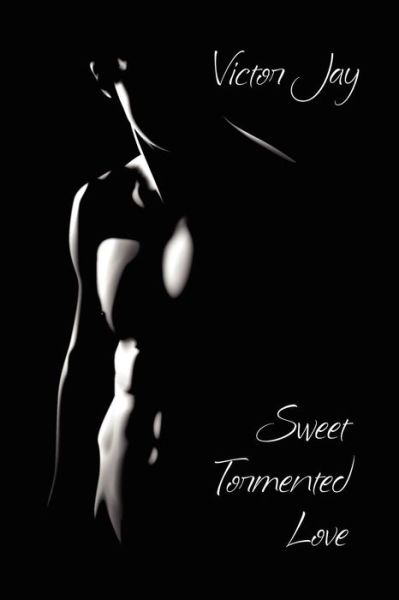 Cover for Victor Jay · Sweet Tormented Love: a Novel of Romance (Paperback Book) (2012)