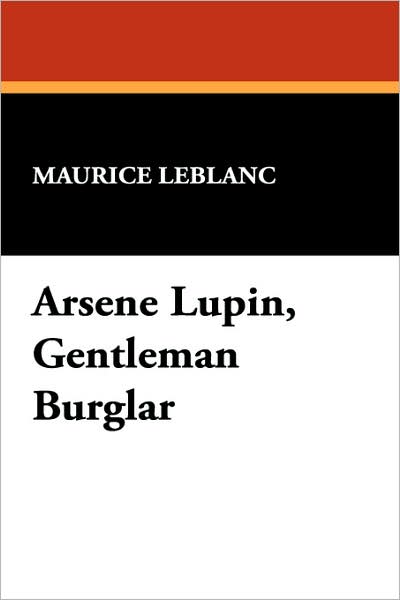 Cover for Maurice Leblanc · Arsene Lupin, Gentleman Burglar (Pocketbok) (2007)