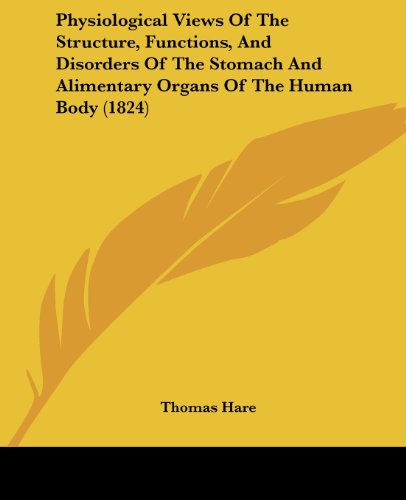 Cover for Thomas Hare · Physiological Views of the Structure, Functions, and Disorders of the Stomach and Alimentary Organs of the Human Body (1824) (Taschenbuch) (2008)