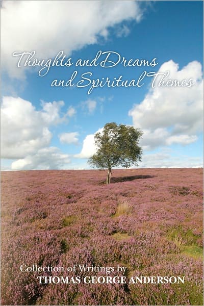 Cover for Gloria Anderson · Thoughts and Dreams and Spiritual Themes: Collection of Writings by Thomas George Anderson (Pocketbok) (2010)