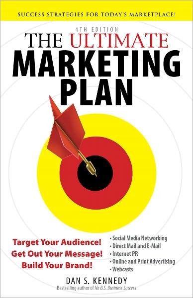 Cover for Dan S Kennedy · The Ultimate Marketing Plan: Target Your Audience! Get Out Your Message! Build Your Brand! (Pocketbok) [4 Rev edition] (2011)