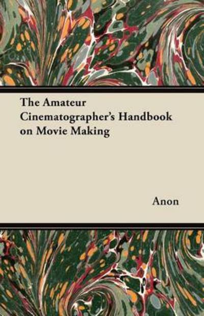 Cover for Anon · The Amateur Cinematographer's Handbook on Movie Making (Paperback Bog) (2011)