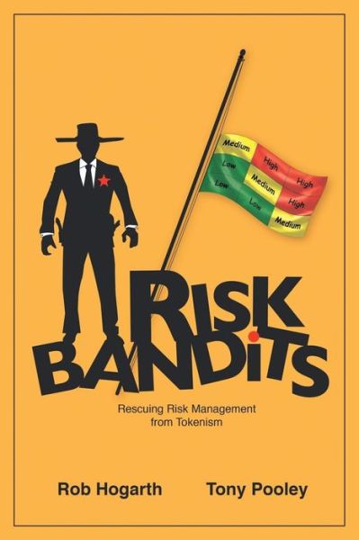 Cover for Rob Hogarth · Risk Bandits: Rescuing Risk Management from Tokenism (Paperback Book) (2015)