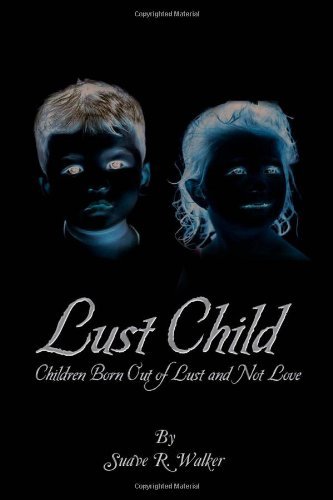 Cover for Suave R. Walker · Lust Child (Hardcover Book) (2010)