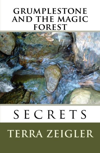 Grumplestone and the Magic Forest: Secrets - Terra L Zeigler - Bøger - CreateSpace Independent Publishing Platf - 9781466210844 - 26. marts 2012