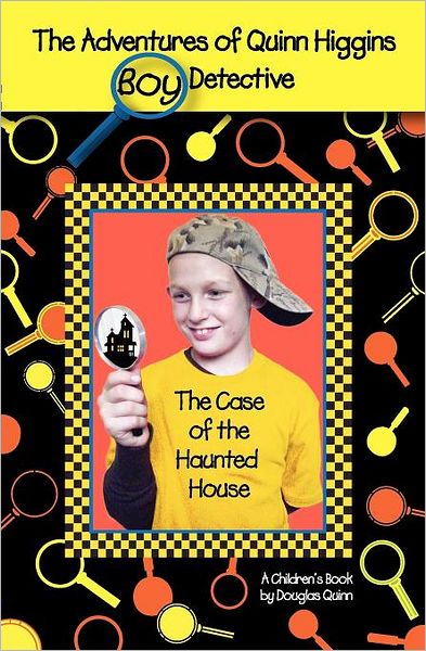 Cover for Douglas Quinn · The Adventures of Quinn Higgins: Boy Detective -- the Case of the Haunted House (Paperback Book) (2011)