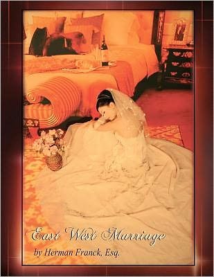 Cover for Esq Herman Franck · East West Marriage: the Book That Will Help You Fly. (Taschenbuch) (2012)