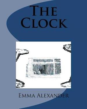 Cover for Emma Alexander · The Clock (Paperback Book) (2012)