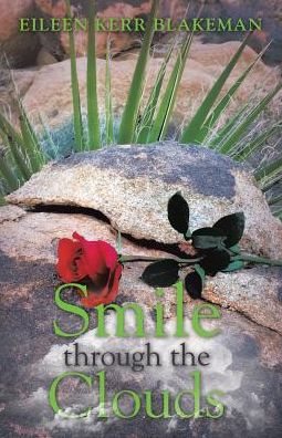Smile through the Clouds - Eileen Kerr Blakeman - Books - Archway Publishing - 9781480856844 - January 11, 2018