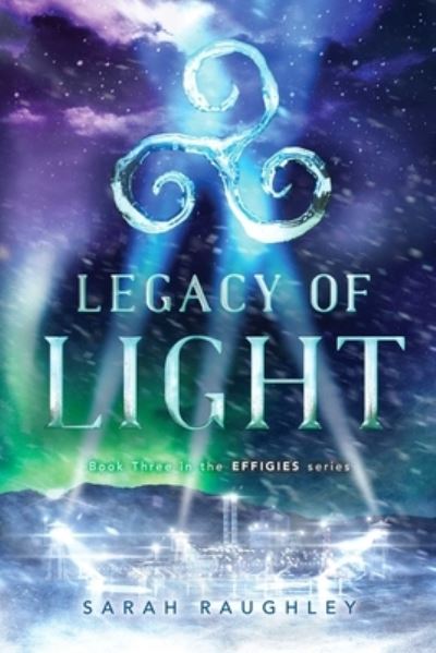 Cover for Sarah Raughley · Legacy of Light (Book) (2019)