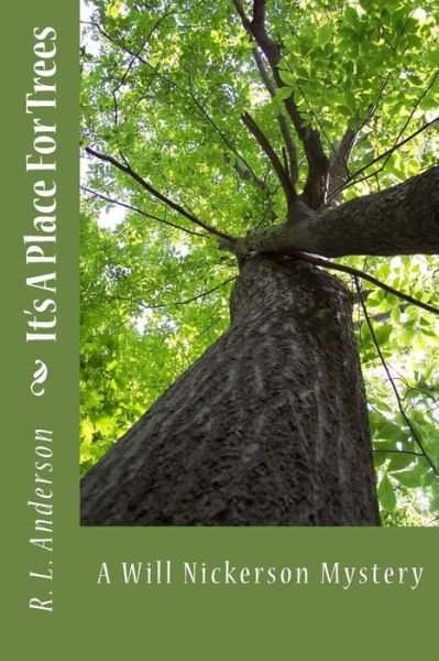 Cover for R L Anderson · It's a Place for Trees: a Will Nickerson Mystery (Pocketbok) (2013)