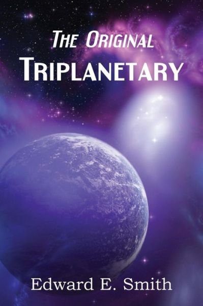 Cover for Edward E Smith · Triplanetary (The Original) (Taschenbuch) (2013)