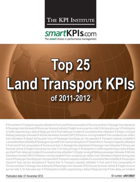 Cover for The Kpi Institute · Top 25 Land Transport Kpis of 2011-2012 (Paperback Book) (2013)