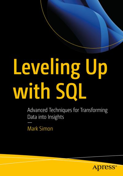 Cover for Mark Simon · Leveling Up with SQL: Advanced Techniques for Transforming Data into Insights (Paperback Book) [1st edition] (2023)