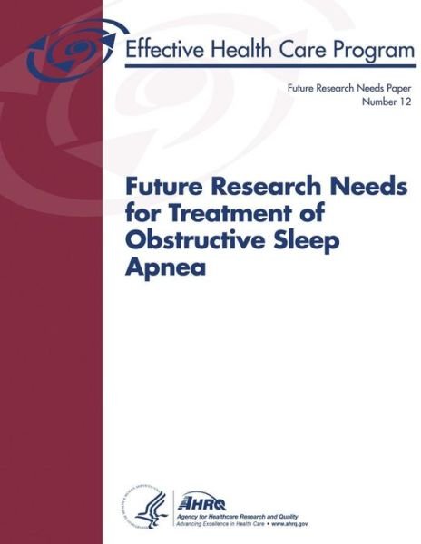 Cover for Agency for Healthcare Research and Quality · Future Research Needs for Treatment of Obstructive Sleep Apnea: Future Research Needs Paper Number 12 (Pocketbok) (2013)