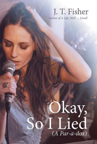 Cover for J T Fisher · Okay, So I Lied (Hardcover Book) (2017)