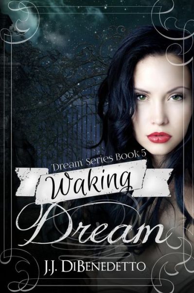 Cover for J.j. Dibenedetto · Waking Dream: Dreams, Book 5 (Pocketbok) (2013)