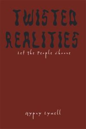 Cover for Gypsy Lynell · Twisted Realities: Let the People Choose (Hardcover bog) (2014)