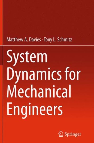 Cover for Matthew Davies · System Dynamics for Mechanical Engineers (Paperback Book) [Softcover reprint of the original 1st ed. 2015 edition] (2016)