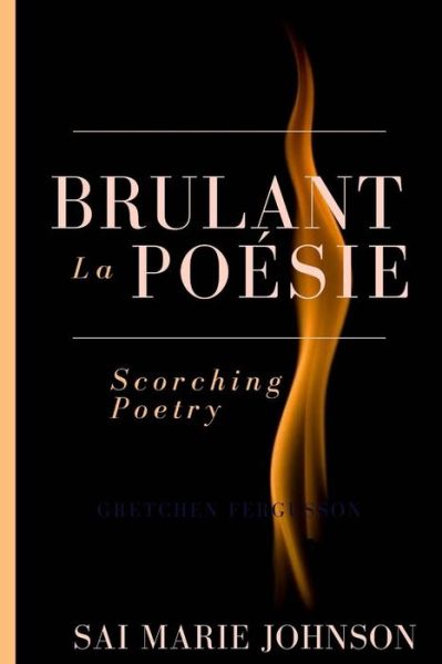 Cover for Sai Marie Johnson · Brulant La Poesie: Scorching Poetry (Taschenbuch) (2013)