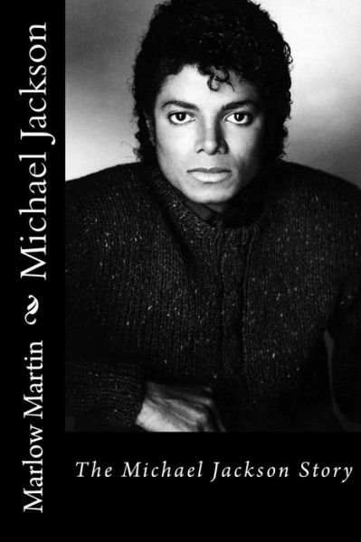 Cover for Marlow Jermaine Martin · Michael Jackson: the Michael Jackson Story (Paperback Book) (2014)