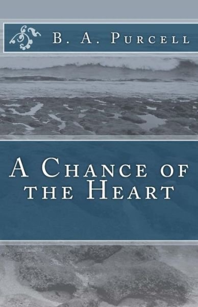 Cover for B a Purcell · A Chance of the Heart (Paperback Book) (2014)