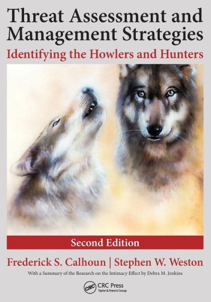 Cover for Calhoun, Frederick S. (Threat Management Consultant, Arlington, Virginia, USA) · Threat Assessment and Management Strategies: Identifying the Howlers and Hunters, Second Edition (Pocketbok) (2016)