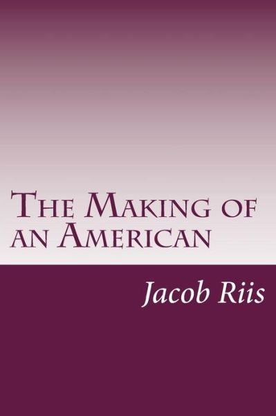 Cover for Jacob a Riis · The Making of an American (Paperback Book) (2014)