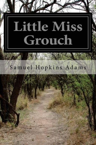 Cover for Samuel Hopkins Adams · Little Miss Grouch (Paperback Book) (2014)