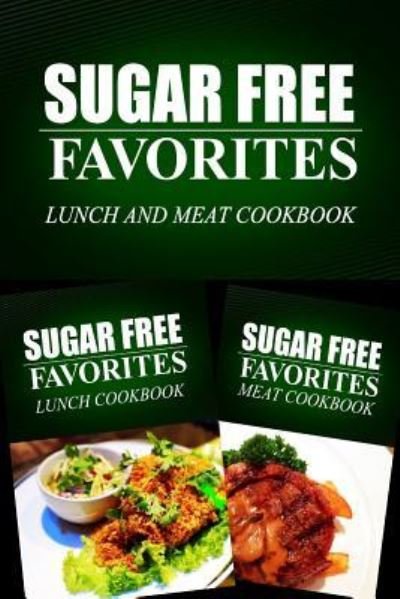 Cover for Sugar Free Favorites Combo Pack Series · Sugar Free Favorites - Lunch and Meat Cookbook (Paperback Bog) (2014)