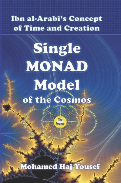 Cover for Mohamed Haj Yousef · The Single Monad Model of the Cosmos: Ibn Arabi's Concept of Time and Creation (Paperback Book) (2014)