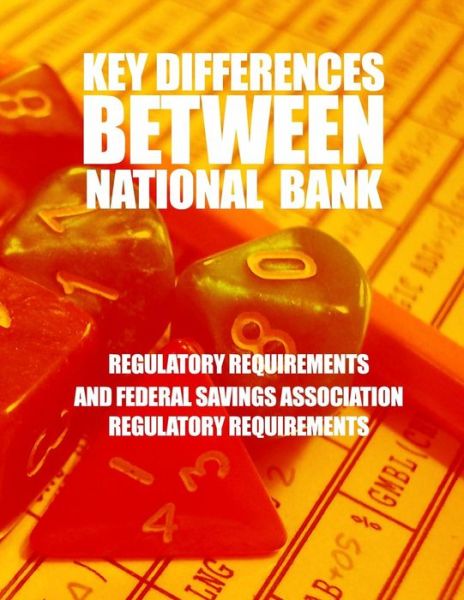 Cover for Comptroller of the Currency · Key Differences Between National Bank Regulatory Requirements and Federal Savings Association Regulatory Requirements (Paperback Book) (2014)