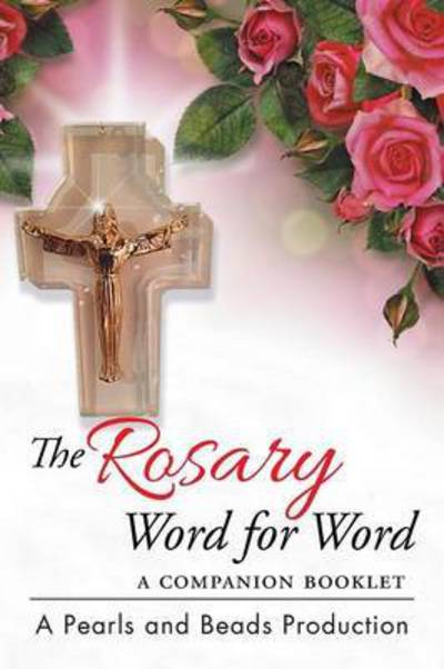 Cover for A Pearls and Beads Production · The Rosary Word for Word: a Companion Booklet (Paperback Book) (2015)