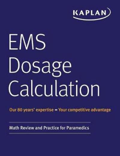 EMS Dosage Calculation: Math Review and Practice for Paramedics - Kaplan Medical - Books - Kaplan Publishing - 9781506235844 - January 24, 2018