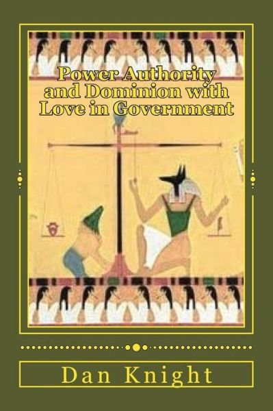 Cover for Rule Dan Edward Knight Sr · Power Authority and Dominion with Love in Government: the People Have the Power the Authority and Dominion but They Must Exercise It (Pocketbok) (2015)