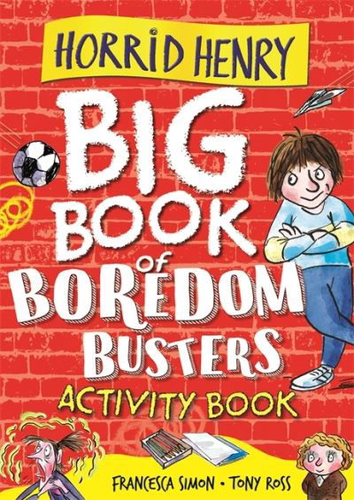 Horrid Henry: Big Book of Boredom Busters: Activity Book - Horrid Henry - Francesca Simon - Bücher - Hachette Children's Group - 9781510108844 - 8. Juli 2021