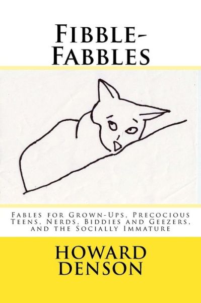 Cover for Mr Howard Denson · Fibble-fabbles: Fables for Grown-ups, Precocious Teens, Nerds, Biddies and Geezers, and the Socially Immature (Paperback Book) (2015)