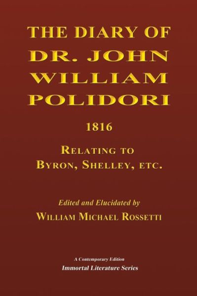 Cover for William Michael Rossetti · The Diary of Dr. John William Polidori, 1816, Relating to Byron, Shelley, Etc. (Pocketbok) (2015)